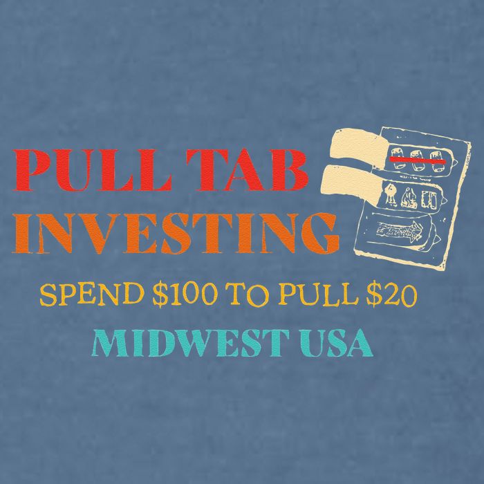 Pull Tab Investing Spend $100 To Pull $20 Midwest Usa Garment-Dyed Sweatshirt