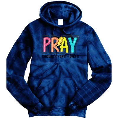 Pray Thought It On It Over It Tie Dye Hoodie