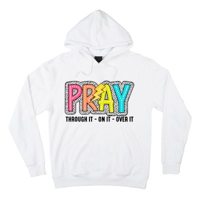 Pray Thought It On It Over It Hoodie