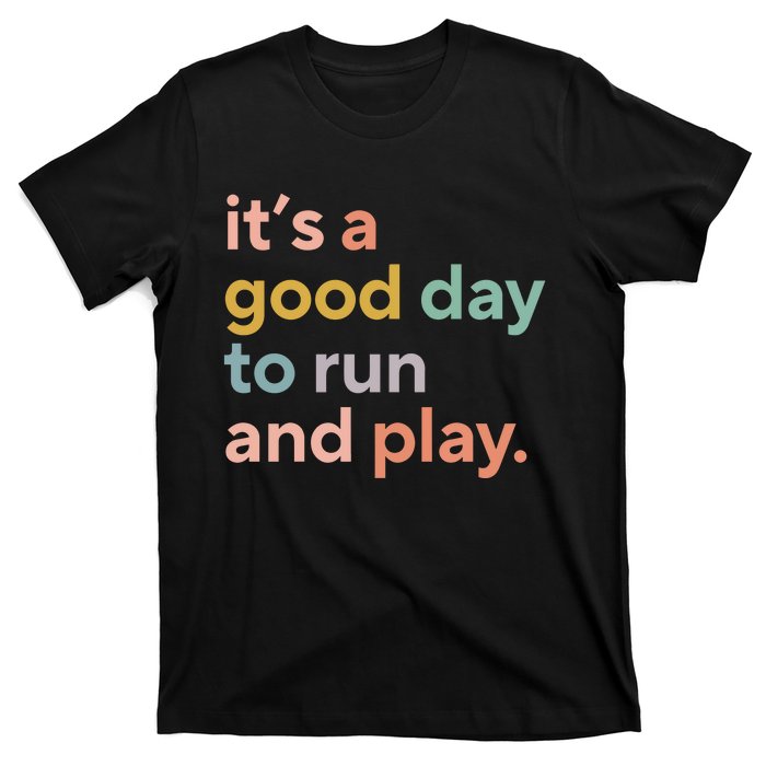 Pe Teacher ItS A Good Day To Run And Play T-Shirt