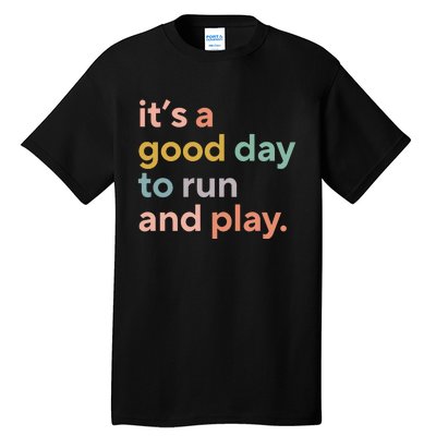 Pe Teacher ItS A Good Day To Run And Play Tall T-Shirt