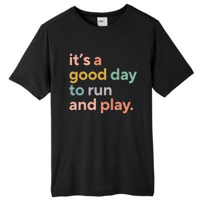 Pe Teacher ItS A Good Day To Run And Play Tall Fusion ChromaSoft Performance T-Shirt