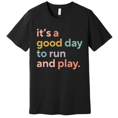 Pe Teacher ItS A Good Day To Run And Play Premium T-Shirt