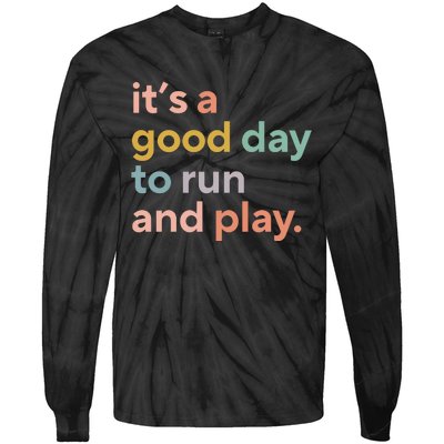 Pe Teacher ItS A Good Day To Run And Play Tie-Dye Long Sleeve Shirt