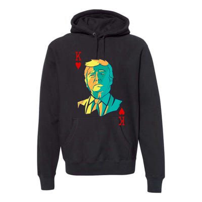 President Trump Is The King Of Hearts Poker Card Premium Hoodie