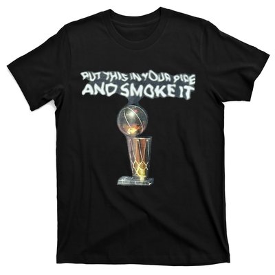 Put This In Your Pipe And Smoke It T-Shirt