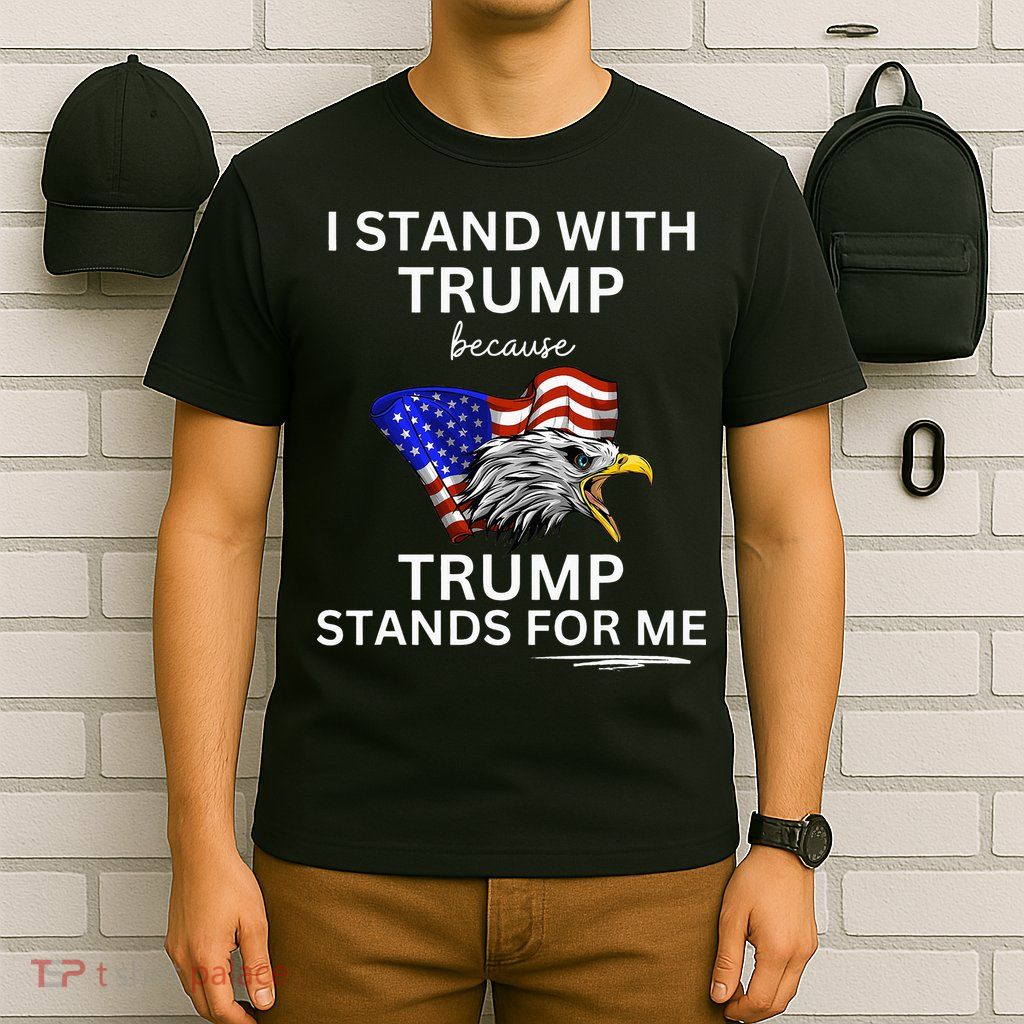 Pro TRUMP I Stand With Trump He Stands FOR Me Vote Trump T-Shirt
