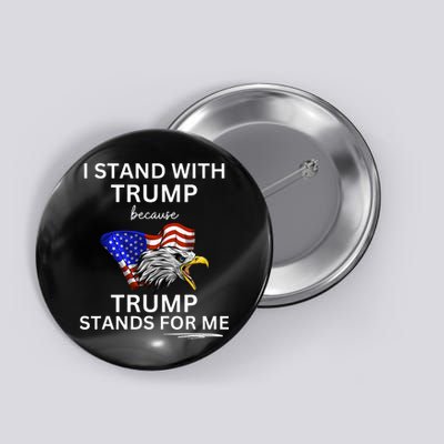 Pro TRUMP I Stand With Trump He Stands FOR Me Vote Trump Button