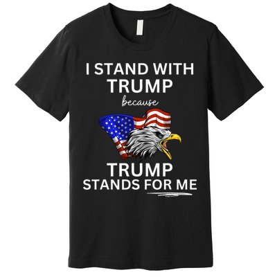 Pro TRUMP I Stand With Trump He Stands FOR Me Vote Trump Premium T-Shirt