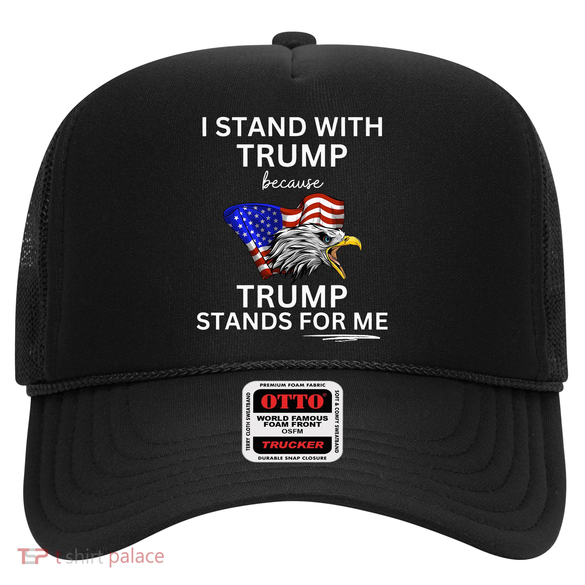 Pro TRUMP I Stand With Trump He Stands FOR Me Vote Trump Trucker Hat