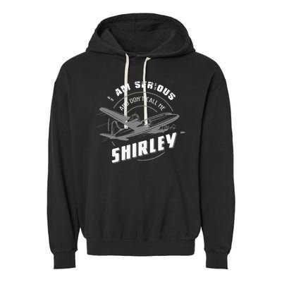 Pilot Tees I Am Serious and Don't Call Me Shirley Garment-Dyed Fleece Hoodie