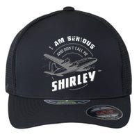 Pilot Tees I Am Serious and Don't Call Me Shirley Flexfit Unipanel Trucker Cap