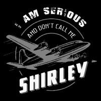 Pilot Tees I Am Serious and Don't Call Me Shirley Flexfit Unipanel Trucker Cap