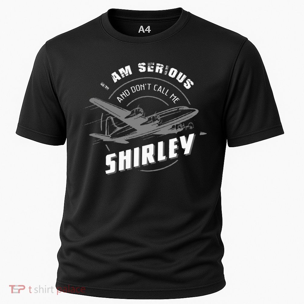 Pilot Tees I Am Serious and Don't Call Me Shirley Performance Shirt
