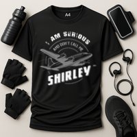 Pilot Tees I Am Serious and Don't Call Me Shirley Performance Shirt