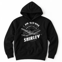 Pilot Tees I Am Serious and Don't Call Me Shirley Hoodie