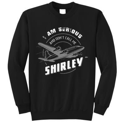 Pilot Tees I Am Serious and Don't Call Me Shirley Sweatshirt