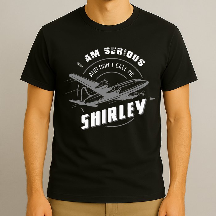 Pilot Tees I Am Serious and Don't Call Me Shirley T-Shirt