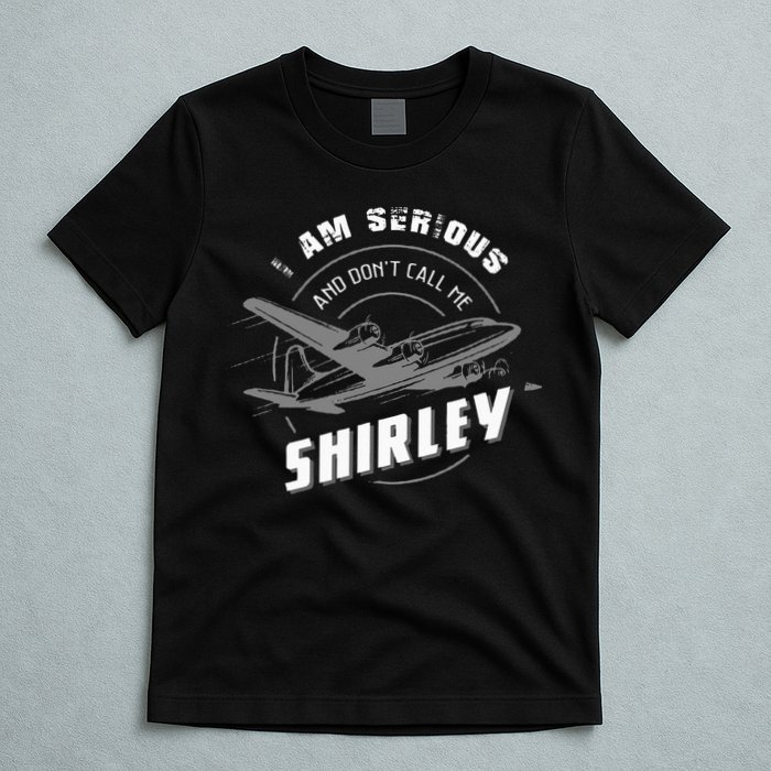 Pilot Tees I Am Serious and Don't Call Me Shirley T-Shirt