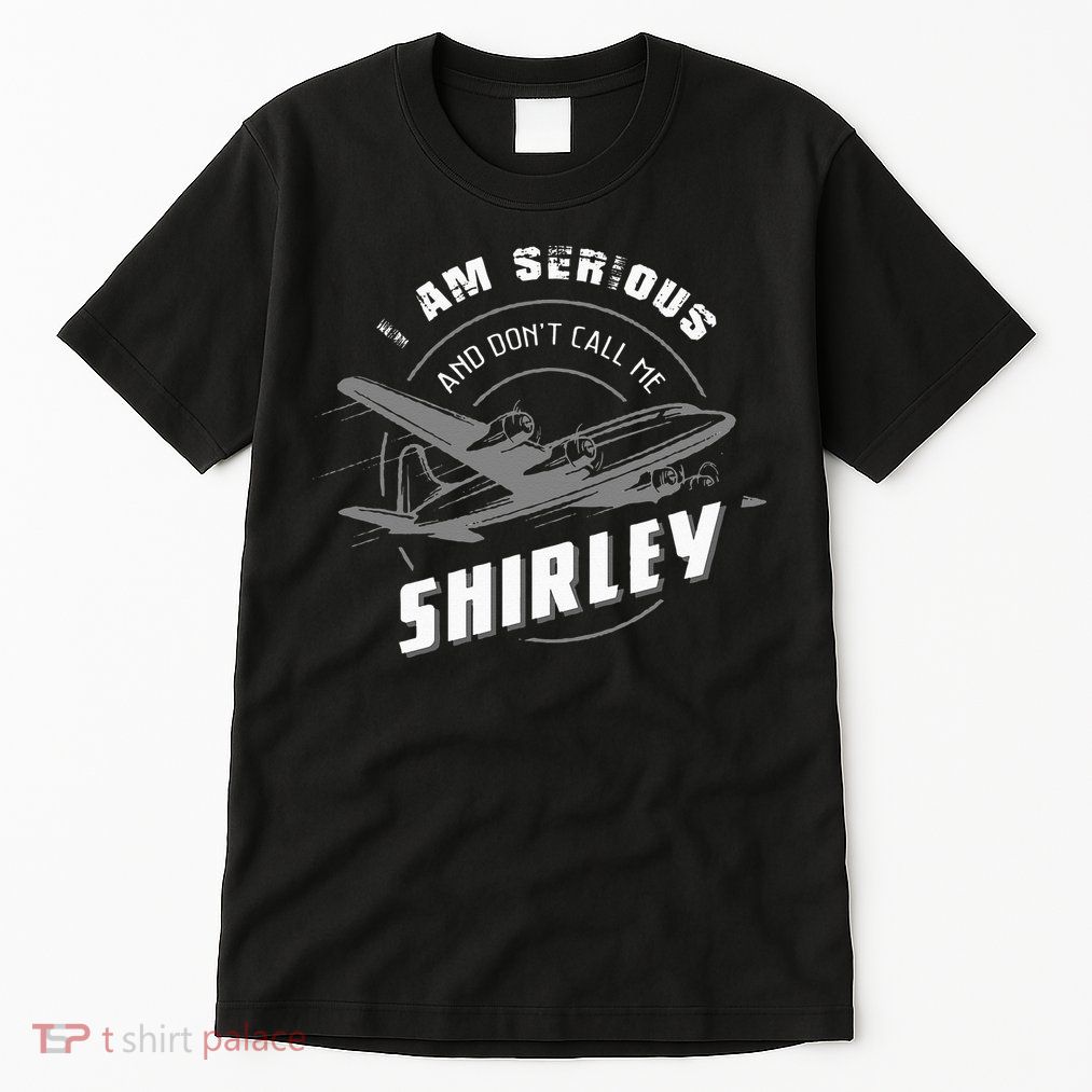 Pilot Tees I Am Serious and Don't Call Me Shirley Tall T-Shirt