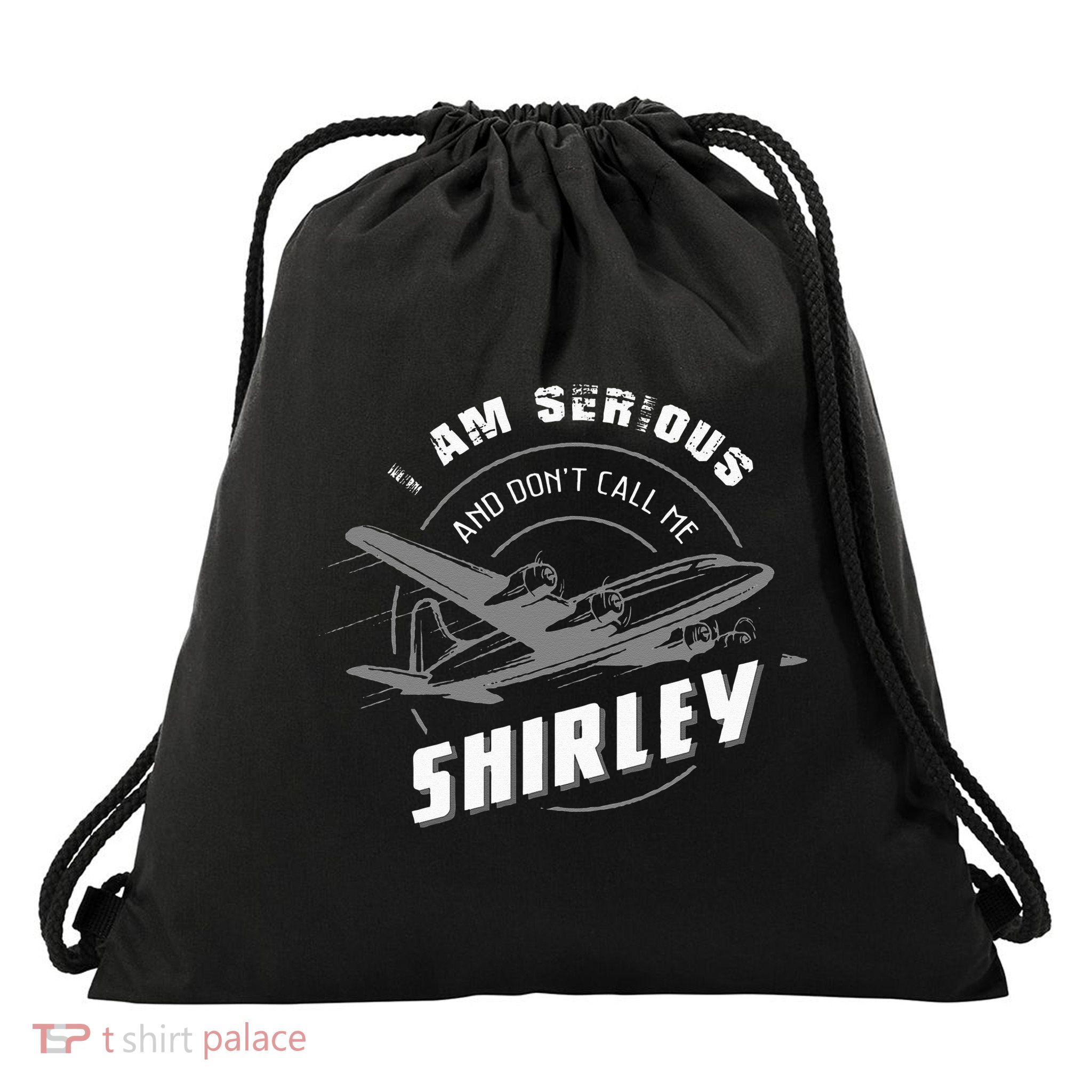 Pilot Tees I Am Serious and Don't Call Me Shirley Drawstring Bag