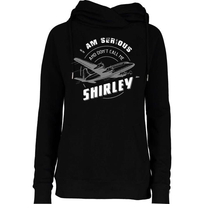 Pilot Tees I Am Serious and Don't Call Me Shirley Womens Funnel Neck Pullover Hood
