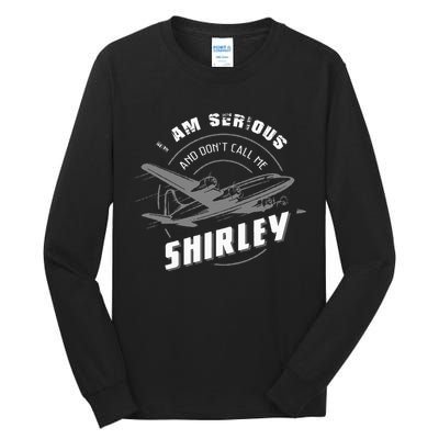 Pilot Tees I Am Serious and Don't Call Me Shirley Tall Long Sleeve T-Shirt