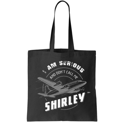Pilot Tees I Am Serious and Don't Call Me Shirley Bag