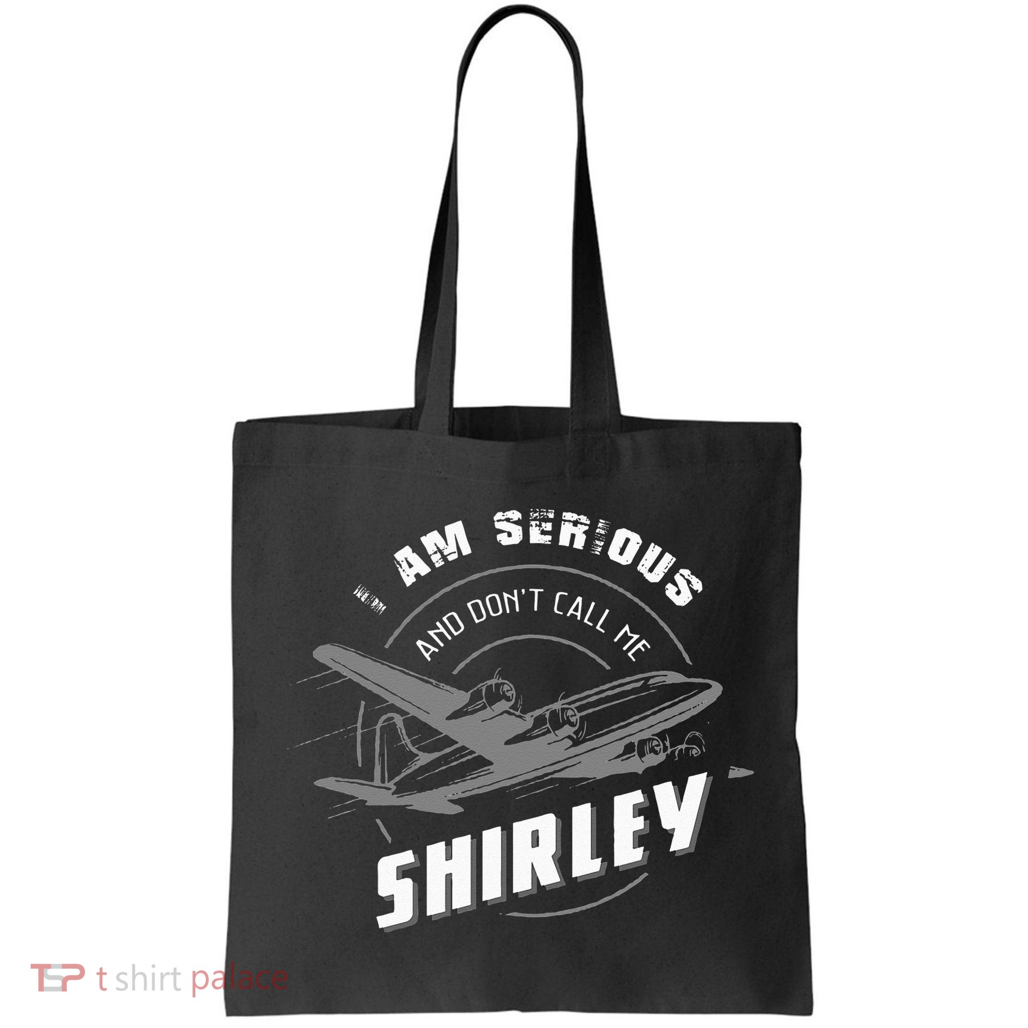 Pilot Tees I Am Serious and Don't Call Me Shirley Bag