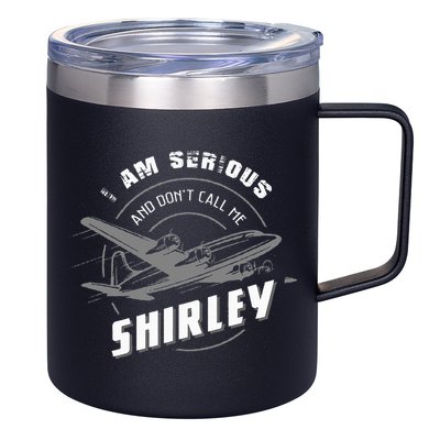 Pilot Tees I Am Serious and Don't Call Me Shirley 12oz Stainless Steel Coffee Mug