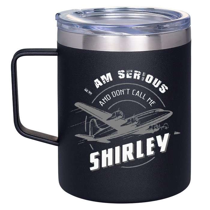 Pilot Tees I Am Serious and Don't Call Me Shirley 12oz Stainless Steel Coffee Mug