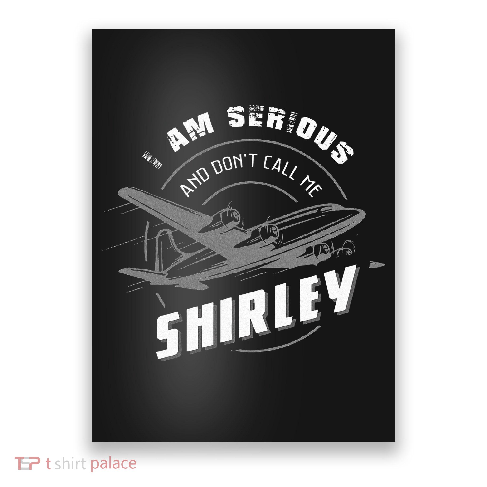 Pilot Tees I Am Serious and Don't Call Me Shirley Poster