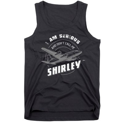 Pilot Tees I Am Serious and Don't Call Me Shirley Tank Top