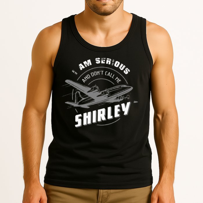 Pilot Tees I Am Serious and Don't Call Me Shirley Tank Top