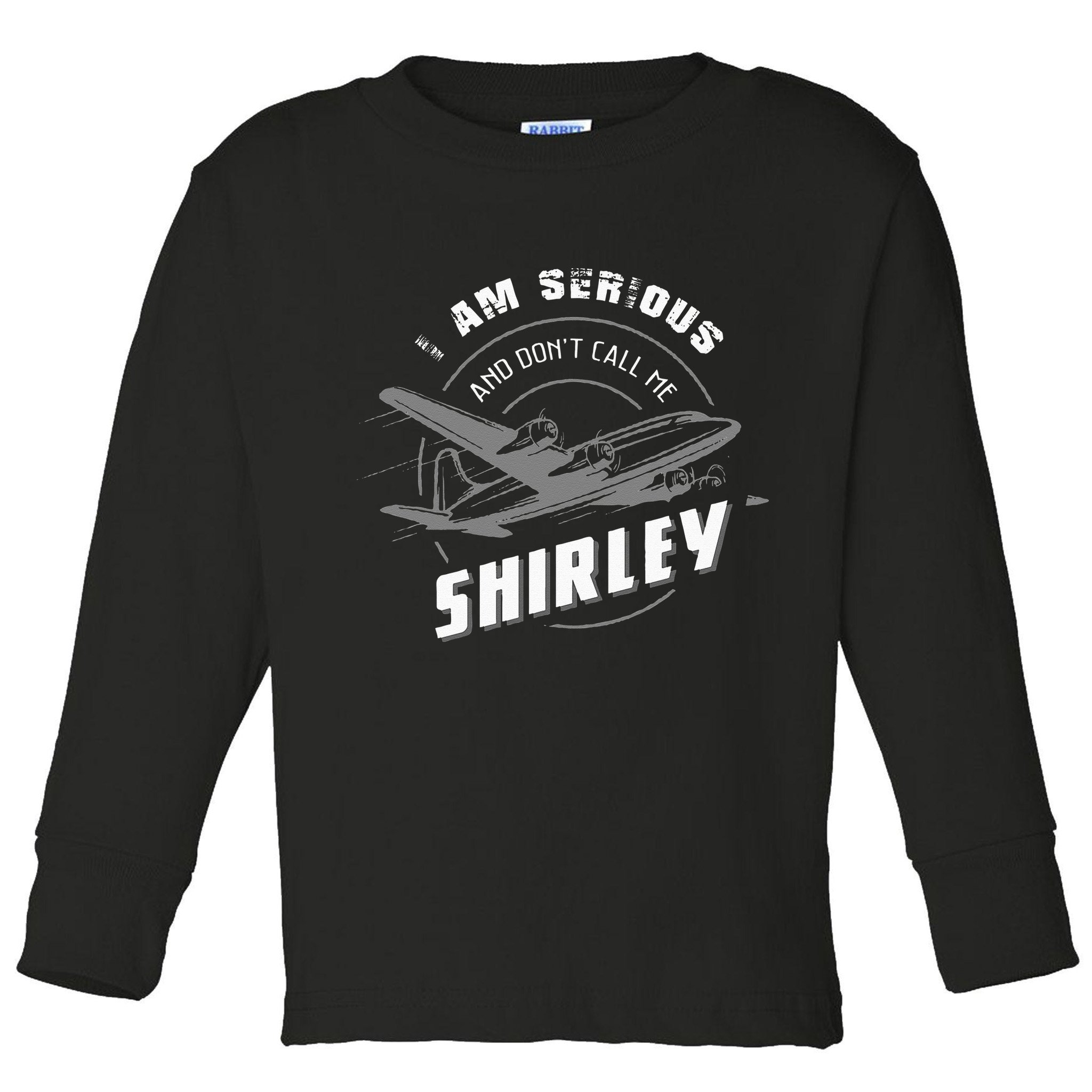 Pilot Tees I Am Serious and Don't Call Me Shirley Toddler Long Sleeve Shirt