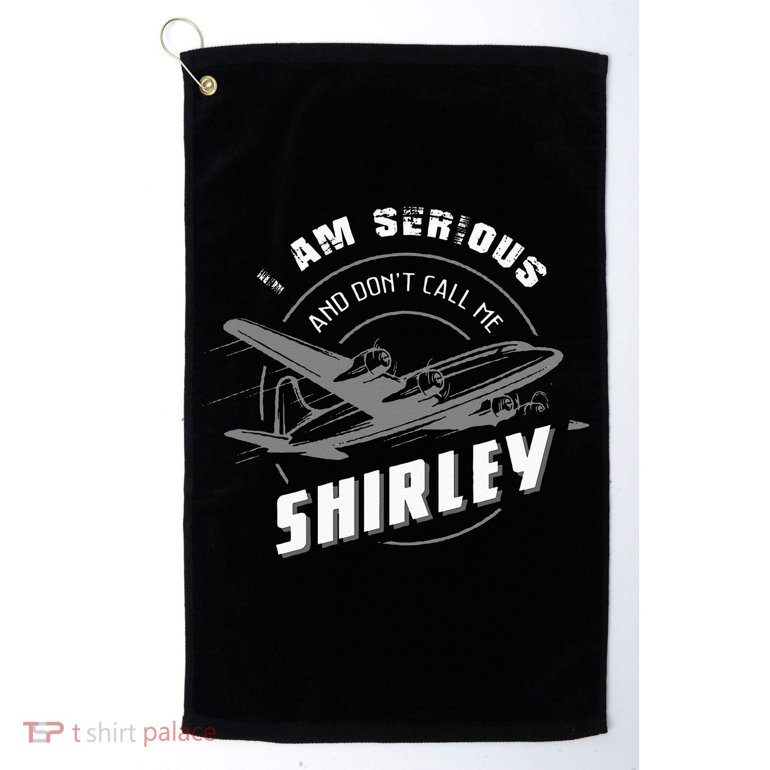Pilot Tees I Am Serious and Don't Call Me Shirley Golf Towel