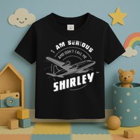 Pilot Tees I Am Serious and Don't Call Me Shirley Toddler T-Shirt