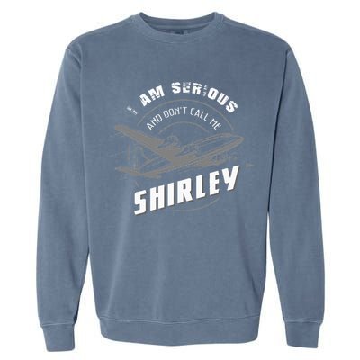 Pilot Tees I Am Serious and Don't Call Me Shirley Garment-Dyed Sweatshirt