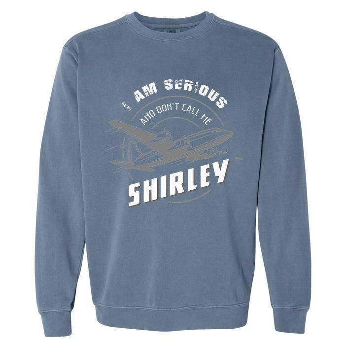 Pilot Tees I Am Serious and Don't Call Me Shirley Garment-Dyed Sweatshirt