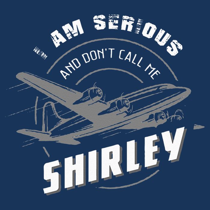 Pilot Tees I Am Serious and Don't Call Me Shirley Infant Baby Jersey Bodysuit