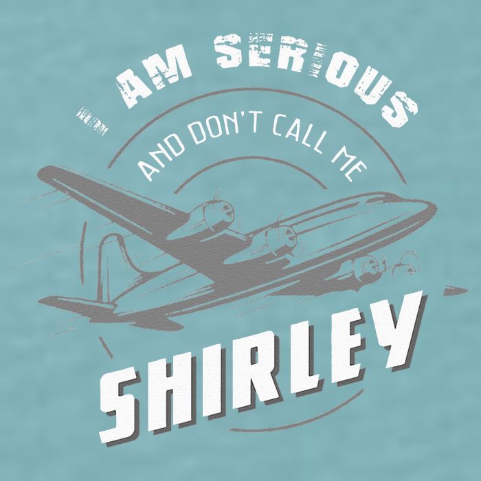 Pilot Tees I Am Serious and Don't Call Me Shirley Sueded Cloud Jersey T-Shirt