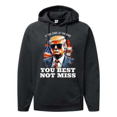 Pro Trump If You Come At The King You Best Not Miss Performance Fleece Hoodie