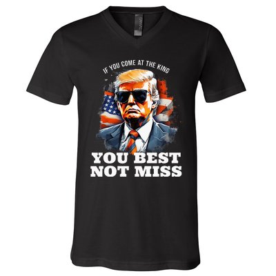 Pro Trump If You Come At The King You Best Not Miss V-Neck T-Shirt