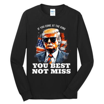 Pro Trump If You Come At The King You Best Not Miss Tall Long Sleeve T-Shirt