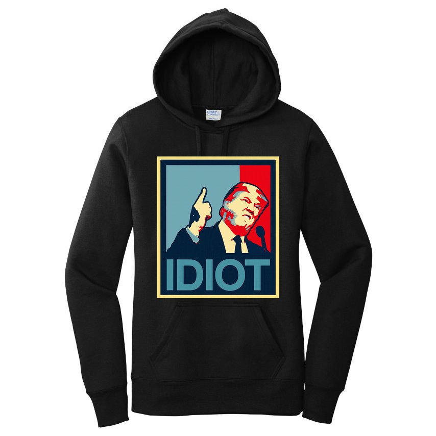 President Trump Is An Idiot Dump Stupid Potus Anti Trump Women's Pullover Hoodie