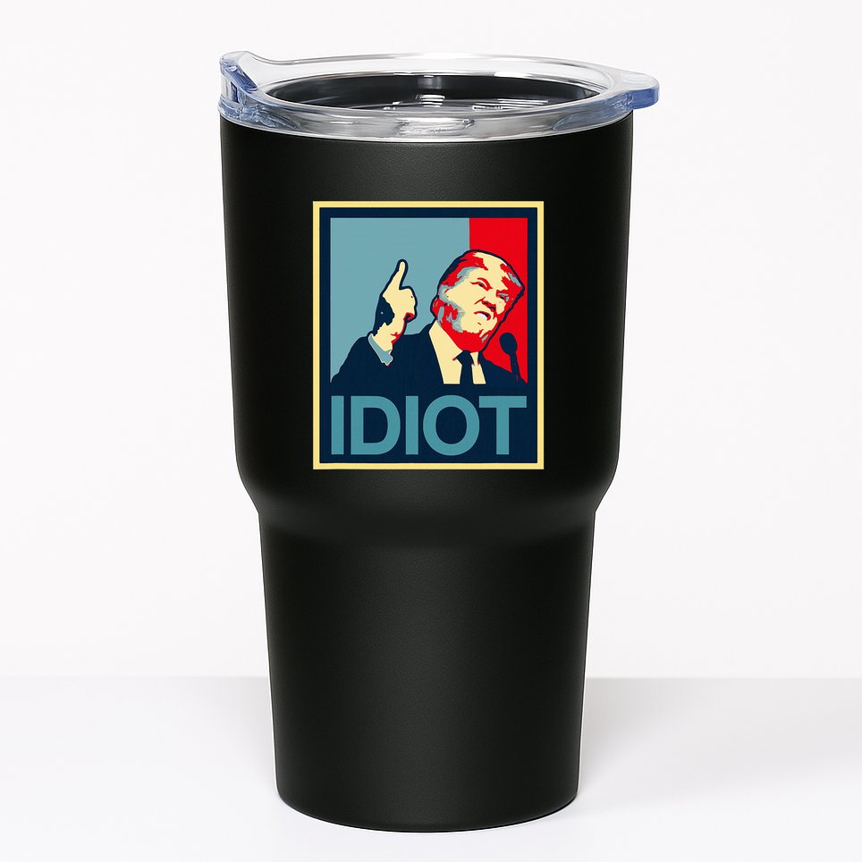 President Trump Is An Idiot Dump Stupid Potus Anti Trump Tumbler