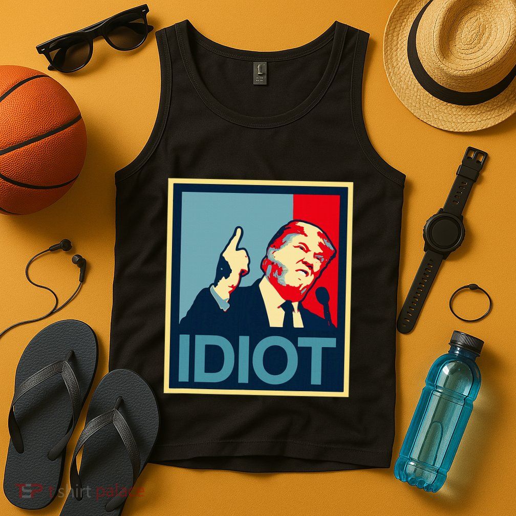 President Trump Is An Idiot Dump Stupid Potus Anti Trump Tank Top