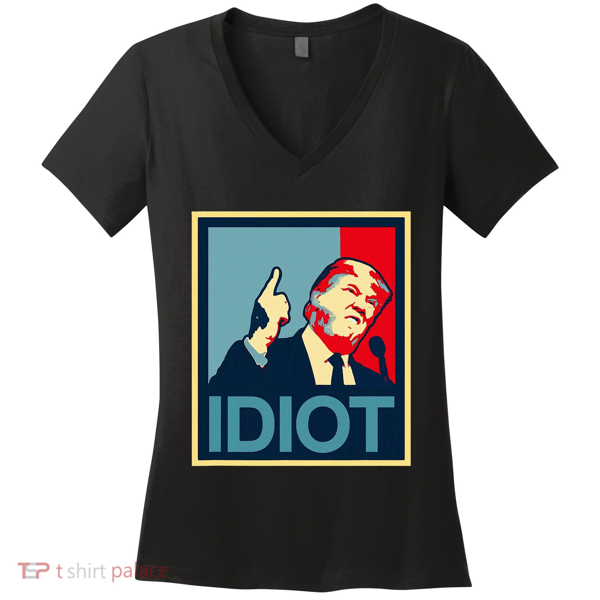 President Trump Is An Idiot Dump Stupid Potus Anti Trump Women's V-Neck T-Shirt