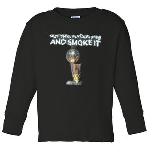 Put This In Your Pipe And Smoke It Toddler Long Sleeve Shirt