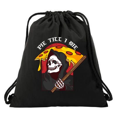 Pie Till I Die Funny Pizza Skull Halloween Gift Drawstring Bag